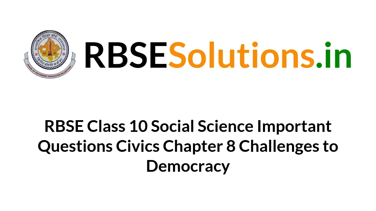 Rbse Class 10 Social Science Important Questions Civics Chapter 8 Challenges To Democracy
