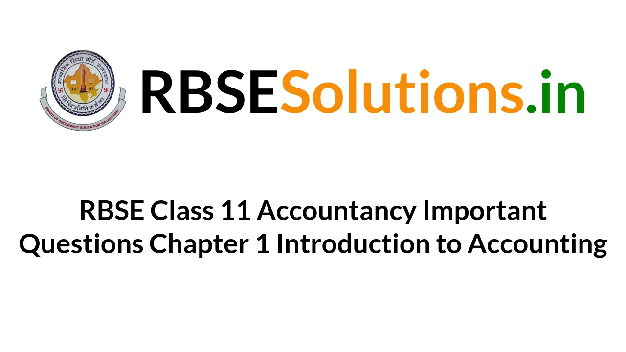 RBSE Class 11 Accountancy Important Questions Chapter 1 Introduction to