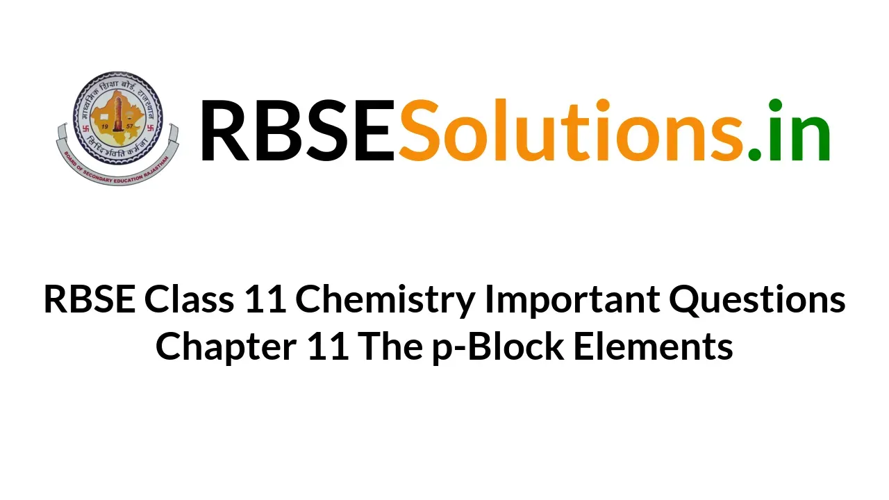 RBSE Class 11 Chemistry Important Questions Chapter 11 The P-Block Elements