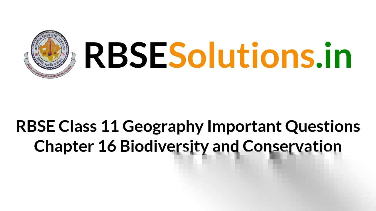 RBSE Class 11 Geography Important Questions Chapter 16 Biodiversity And ...