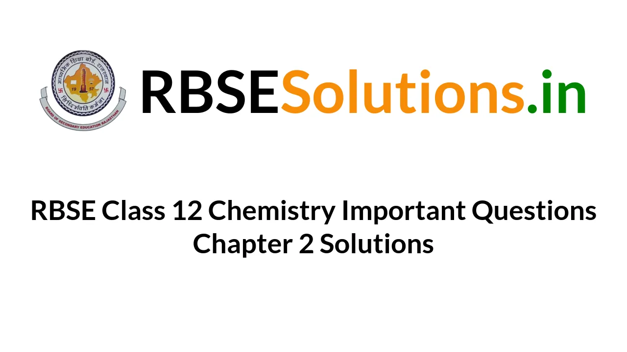 rbse class 12 chemistry important questions with answers 2023