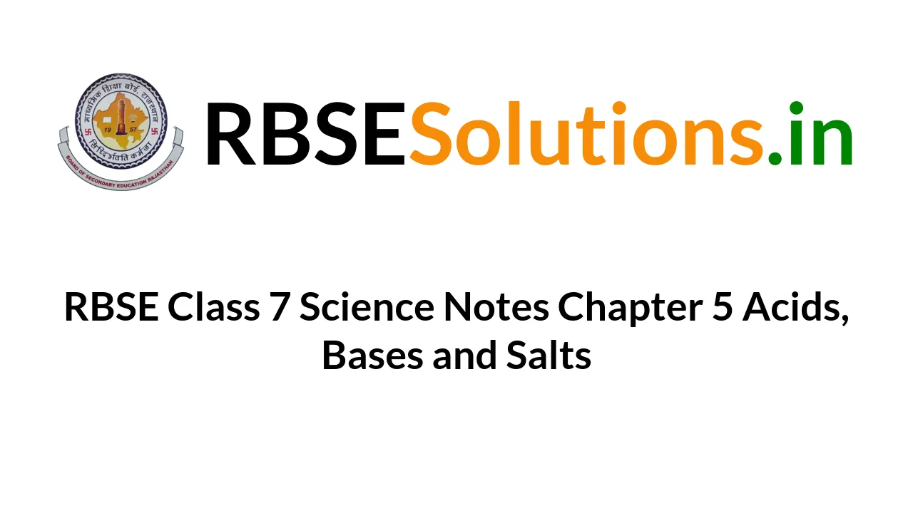 RBSE Class 7 Science Notes Chapter 5 Acids, Bases and Salts