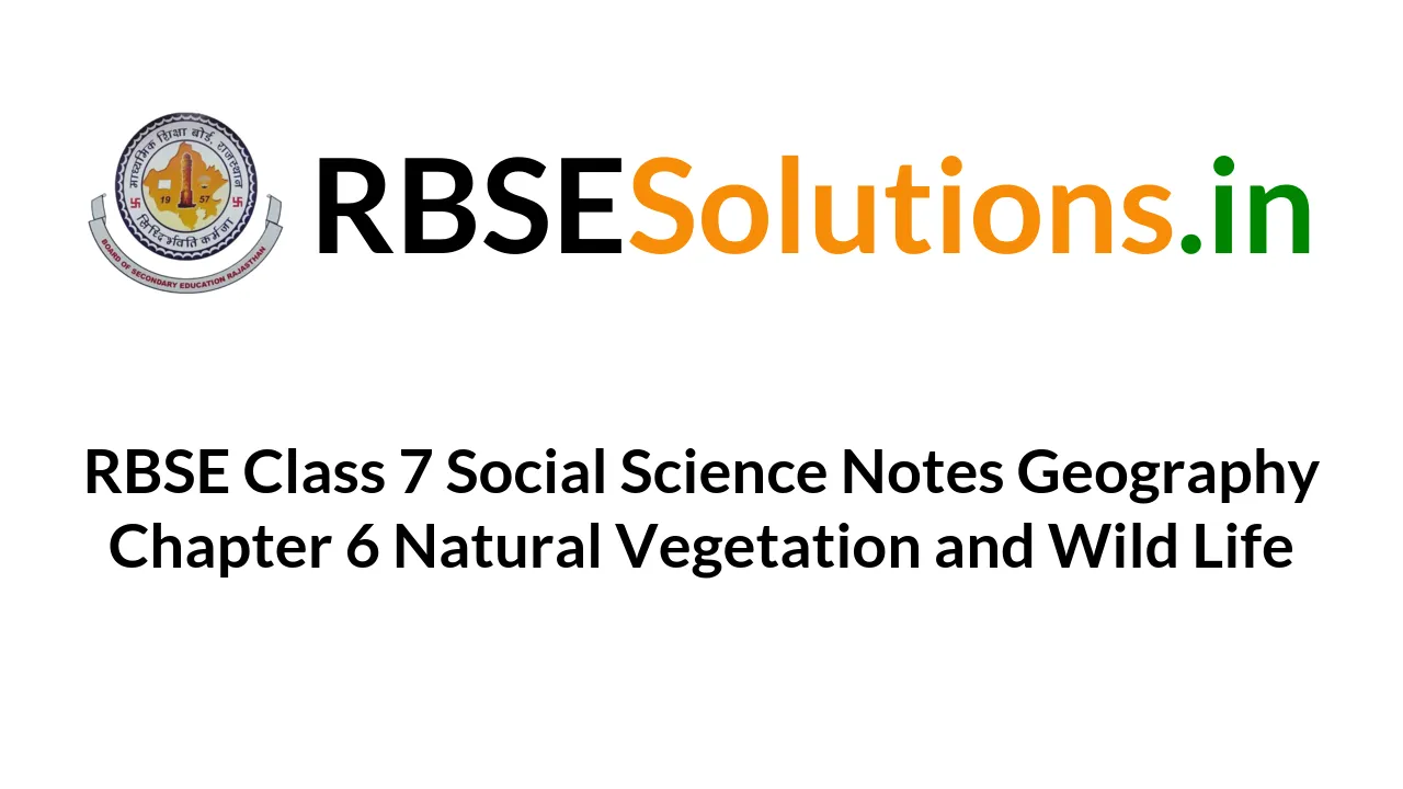 RBSE Class 7 Social Science Notes Geography Chapter 6 Natural ...