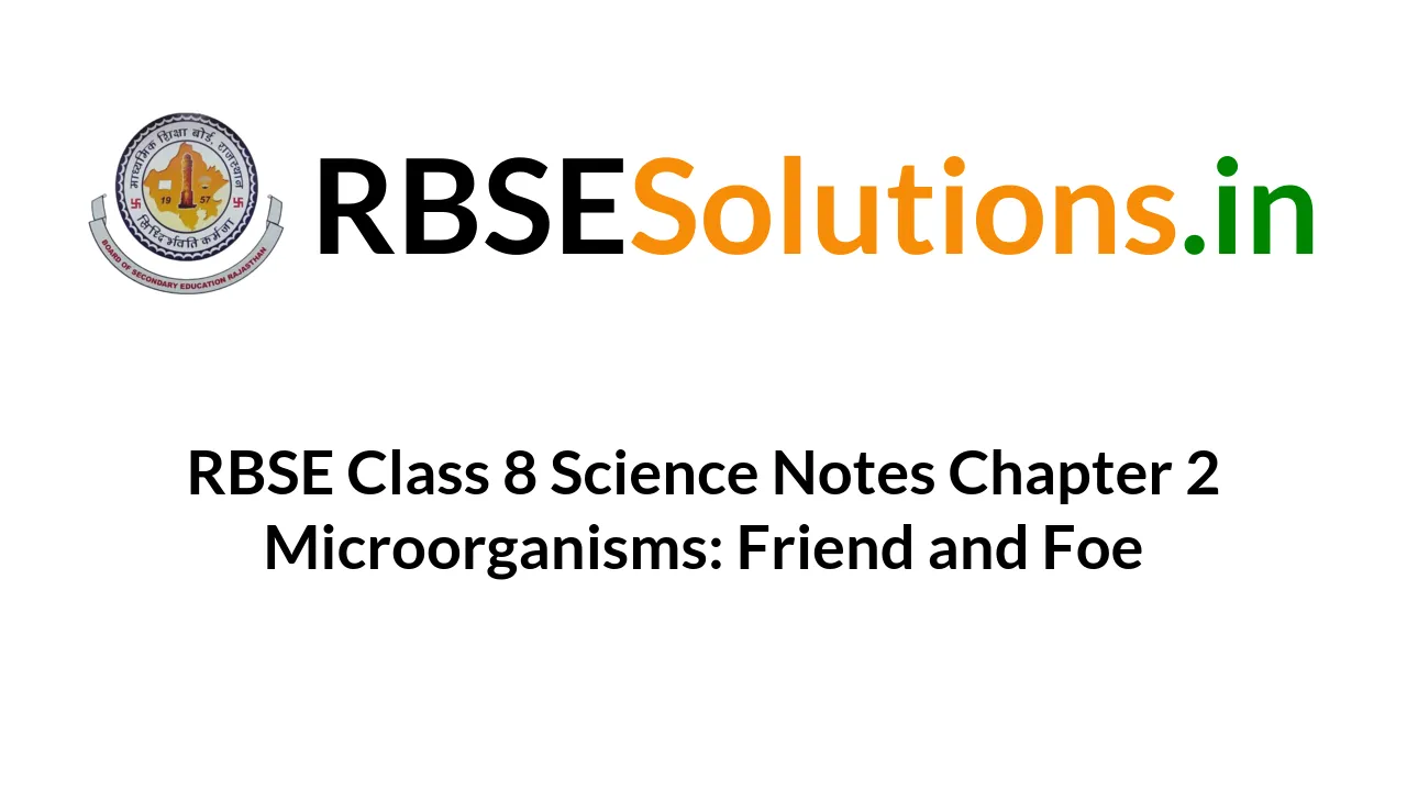 RBSE Class 8 Science Notes Chapter 2 Microorganisms: Friend and Foe