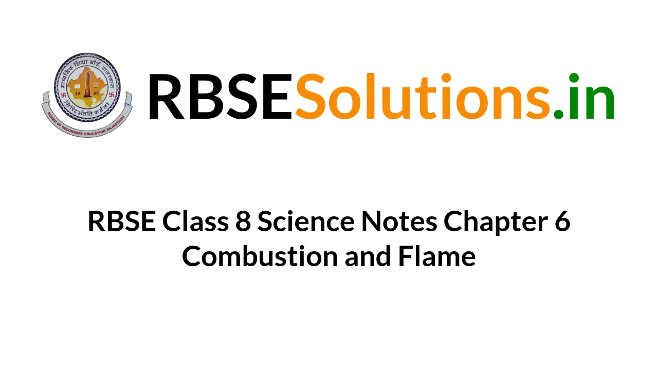 RBSE Class 8 Science Notes Chapter 6 Combustion and Flame