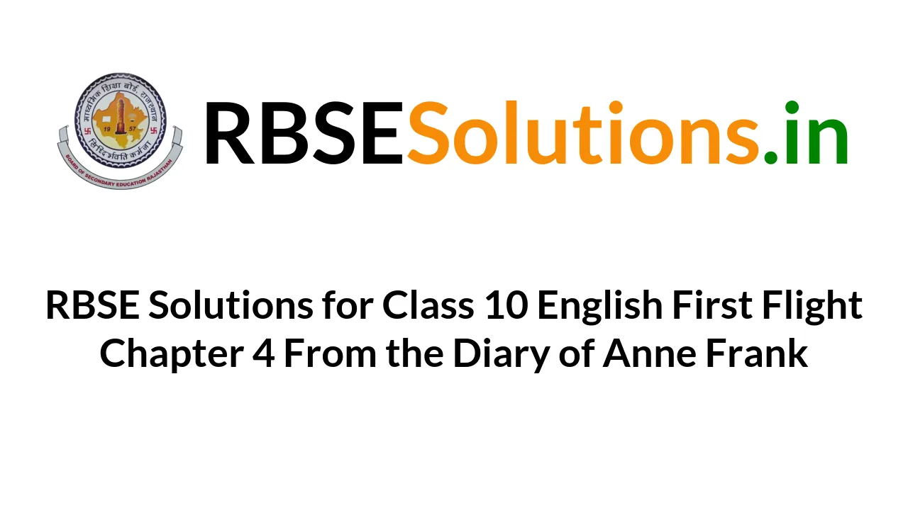 rbse-solutions-for-class-10-english-first-flight-chapter-4-from-the