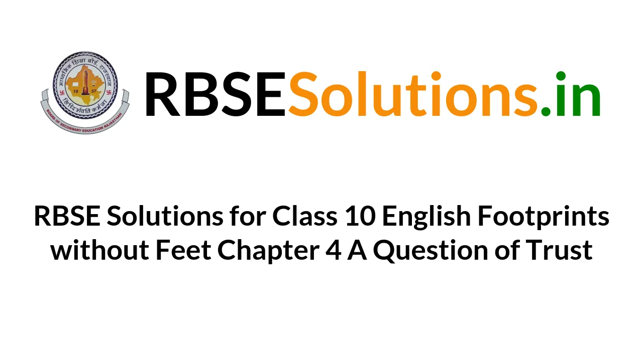 A Question of Trust SEBA TBSE Class 10 English questions answers