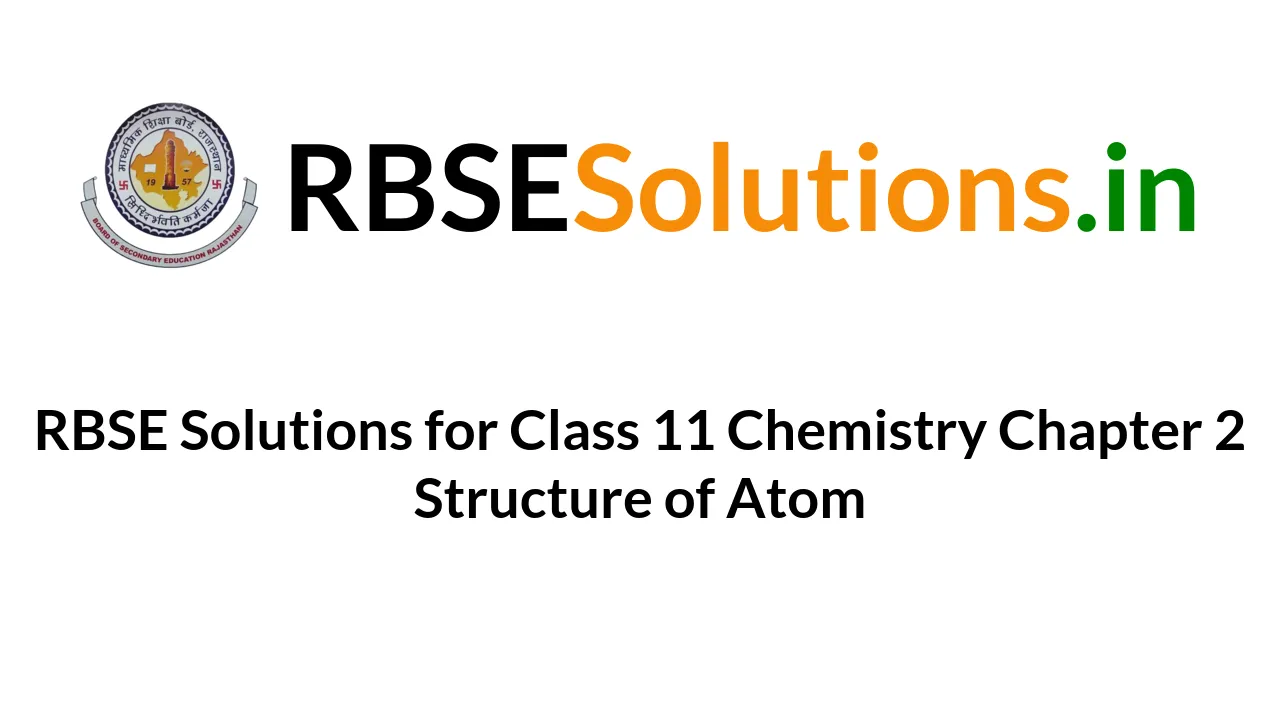 RBSE Solutions For Class 11 Chemistry Chapter 2 Structure Of Atom