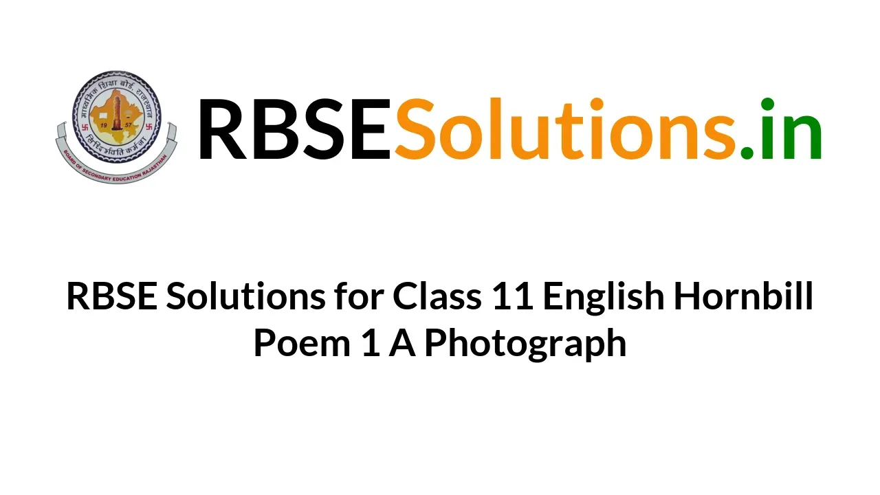 RBSE Solutions For Class 11 English Hornbill Poem 1 A Photograph