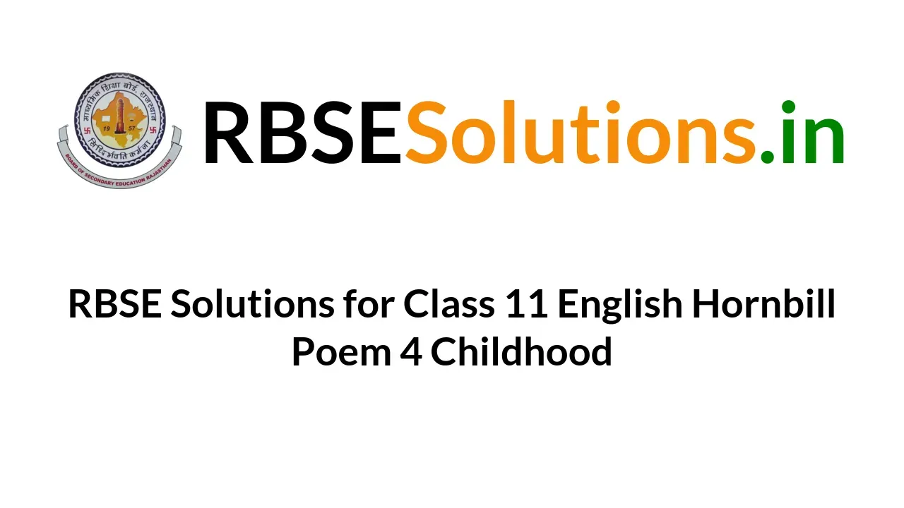 rbse-solutions-for-class-11-english-hornbill-poem-4-childhood