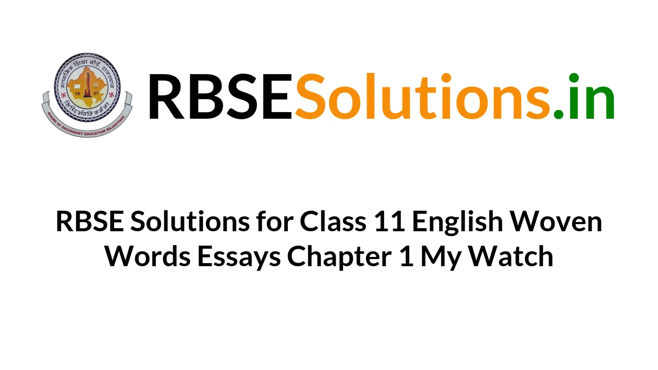 rbse-solutions-for-class-11-english-woven-words-essays-chapter-1-my-watch