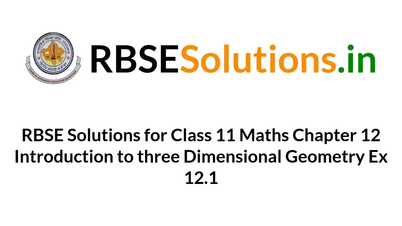 RBSE Solutions For Class 11 Maths Chapter 12 Introduction To Three ...