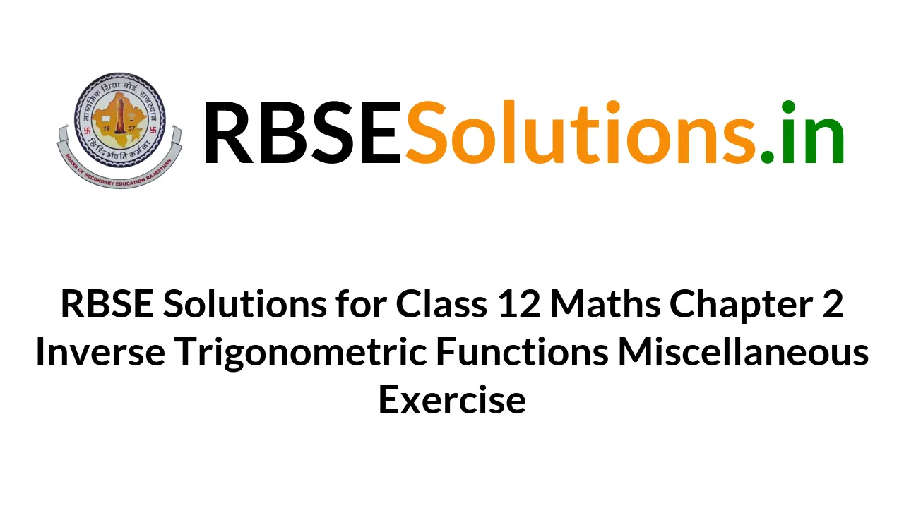 rbse-solutions-for-class-12-maths-chapter-2-inverse-trigonometric-functions-miscellaneous-exercise