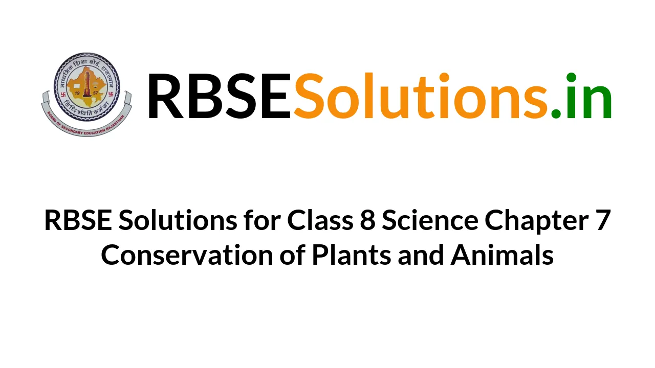 RBSE Solutions for Class 8 Science Chapter 7 Conservation of Plants and  Animals