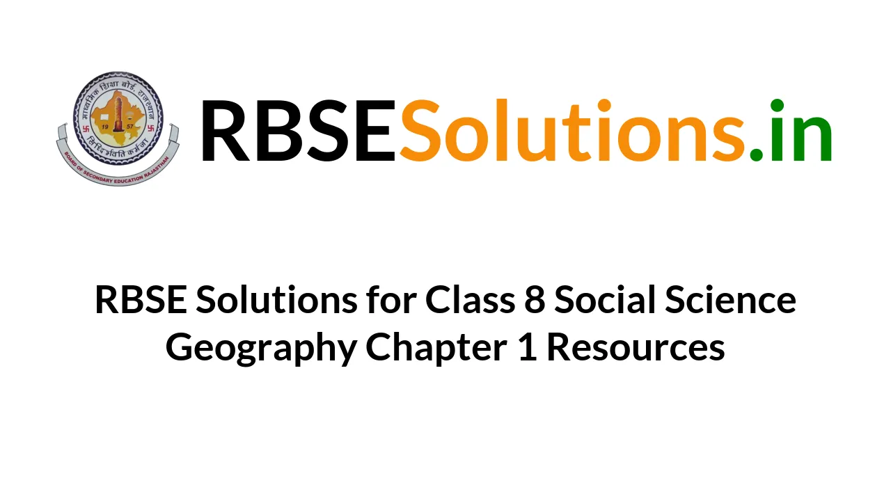 Rbse Solutions For Class Social Science Geography Chapter Resources